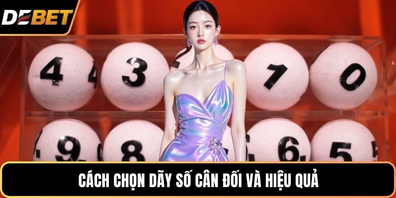 Cách chọn dãy số cân đối và hiệu quả