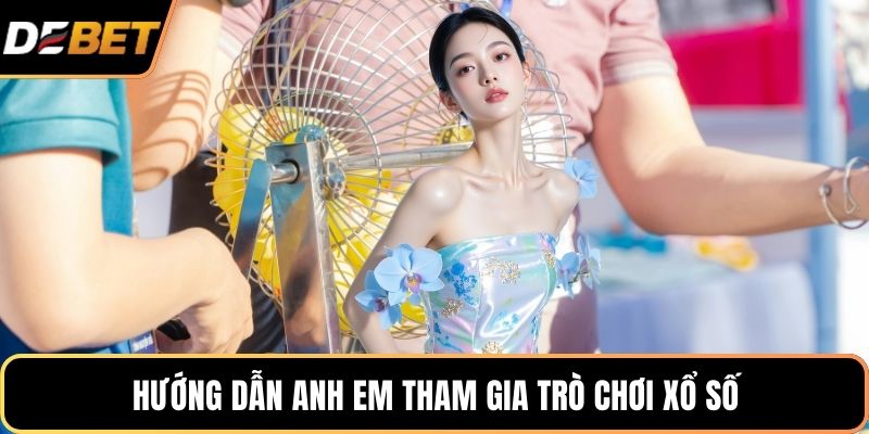 Hướng dẫn anh em tham gia trò chơi xổ số