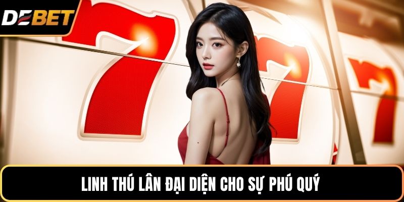 Linh thú Lân đại diện cho sự phú quý